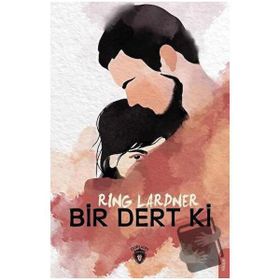 Bir Dert ki - Ring Lardner