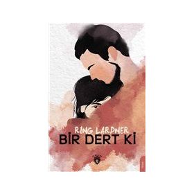 Bir Dert ki - Ring Lardner