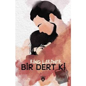 Bir Dert ki - Ring Lardner