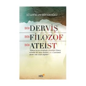 Bir Derviş Bir Filozof Bir Ateist - Süleyman Diyaroğlu