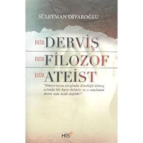 Bir Derviş Bir Filozof Bir Ateist - Süleyman Diyaroğlu