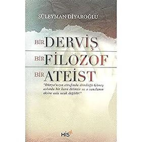 Bir Derviş Bir Filozof Bir Ateist - Süleyman Diyaroğlu