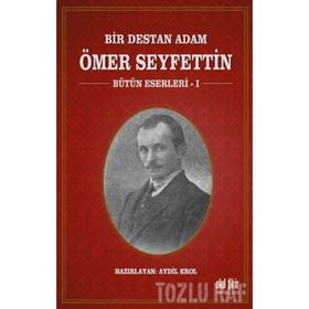 Bir Destan Adam Ömer Seyfettin Cilt: 1 - Ömer Seyfettin