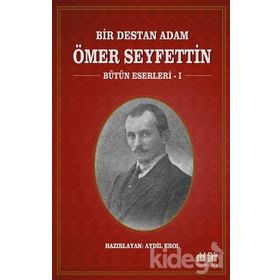 Bir Destan Adam Ömer Seyfettin Cilt: 1 - Ömer Seyfettin