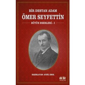 Bir Destan Adam Ömer Seyfettin Cilt: 1 - Ömer Seyfettin
