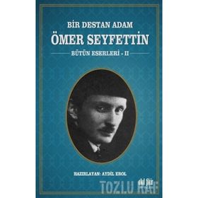 Bir Destan Adam Ömer Seyfettin Cilt: 2 - Ömer Seyfettin
