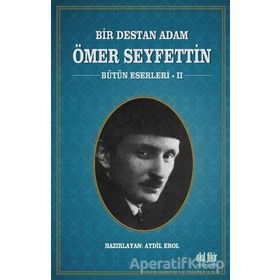 Bir Destan Adam Ömer Seyfettin Cilt: 2 - Ömer Seyfettin