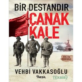 Bir Destandır Çanakkale Vehbi Vakkasoğlu