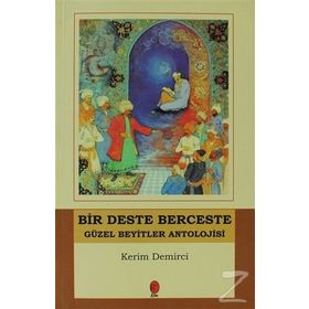 BIR DESTE BERCESTE GÜZEL BEYITLER ANTOLOJISI - KERIM DEMIRCI