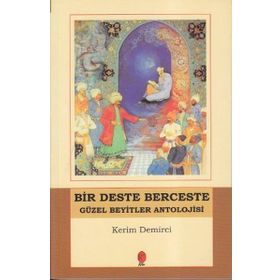 BIR DESTE BERCESTE GÜZEL BEYITLER ANTOLOJISI - KERIM DEMIRCI