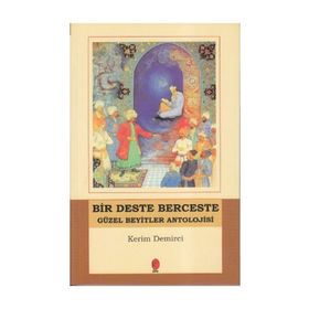 BIR DESTE BERCESTE GÜZEL BEYITLER ANTOLOJISI - KERIM DEMIRCI