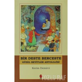 BIR DESTE BERCESTE GÜZEL BEYITLER ANTOLOJISI - KERIM DEMIRCI