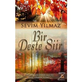 Bir Deste Şiir - Sevim Yılmaz