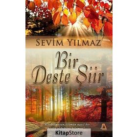 Bir Deste Şiir - Sevim Yılmaz
