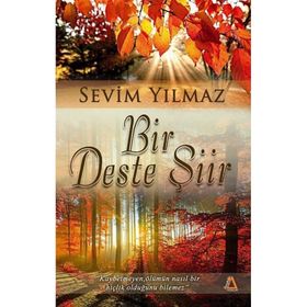 Bir Deste Şiir - Sevim Yılmaz