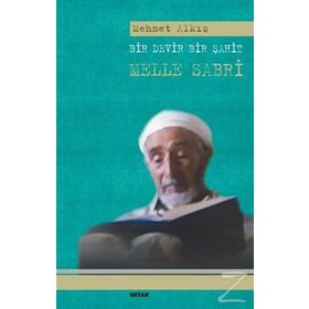 Bir Devir Bir Şahit Melle Sabri - Mehmet Alkış