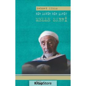 Bir Devir Bir Şahit Melle Sabri - Mehmet Alkış