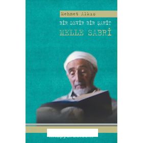 Bir Devir Bir Şahit Melle Sabri - Mehmet Alkış