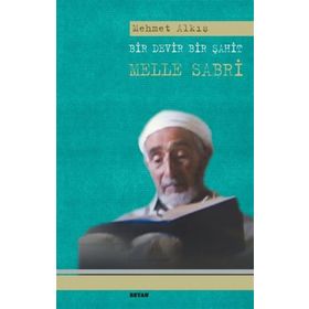 Bir Devir Bir Şahit Melle Sabri - Mehmet Alkış
