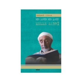Bir Devir Bir Şahit Melle Sabri - Mehmet Alkış