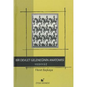 Bir Devlet Geleneğinin Anatomisi Yediyüz - Fikret Başkaya