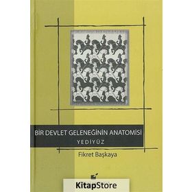 Bir Devlet Geleneğinin Anatomisi Yediyüz - Fikret Başkaya
