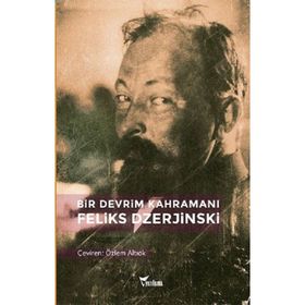 Bir Devrim Kahramanı: Feliks Dzerjinski - Secriyon Hrumov
