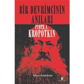 Bir Devrimcinin Anıları - Pyotr Alekseyeviç Kropotkin