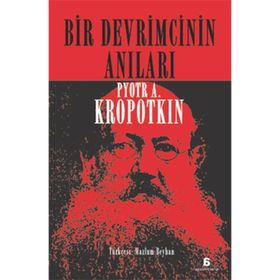 Bir Devrimcinin Anıları - Pyotr Alekseyeviç Kropotkin