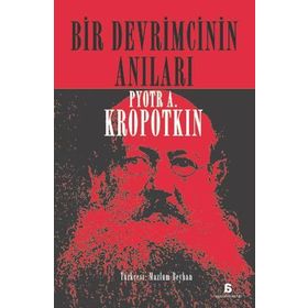 Bir Devrimcinin Anıları - Pyotr Alekseyeviç Kropotkin