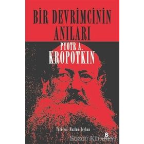 Bir Devrimcinin Anıları - Pyotr Alekseyeviç Kropotkin