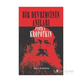 Bir Devrimcinin Anıları - Pyotr Alekseyeviç Kropotkin