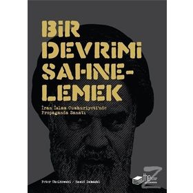 Bir Devrimi Sahnelemek - Hamid Dabashi