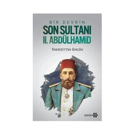 Bir Devrin Son Sultanı 2. Abdülhamid Ciltli - Vahdettin Engin