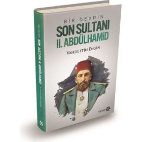 Bir Devrin Son Sultanı 2. Abdülhamid Ciltli - Vahdettin Engin