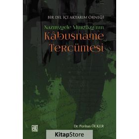 Bir Dil İçi Aktarım Örneği Nazmizade Murtaza'nın Kabusname Tercümesi - Perihan Ölker