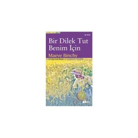 BIR DILEK TUT BENIM İÇIN - MAEVE BINCHY