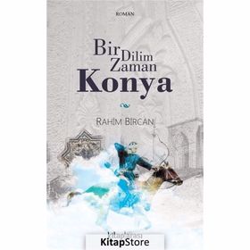Bir Dilim Zaman Konya - Rahim Bircan