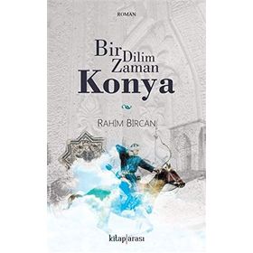 Bir Dilim Zaman Konya - Rahim Bircan