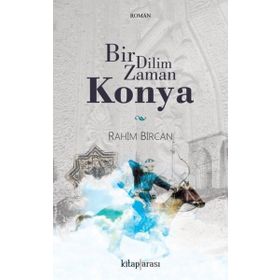 Bir Dilim Zaman Konya - Rahim Bircan