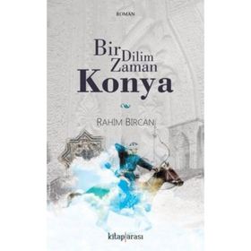 Bir Dilim Zaman Konya - Rahim Bircan