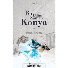 Bir Dilim Zaman Konya - Rahim Bircan