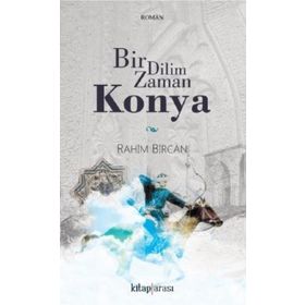 Bir Dilim Zaman Konya - Rahim Bircan
