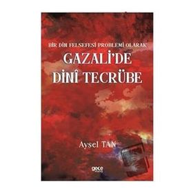 Bir Din Felsefesi Problemi Olarak Gazalide Dinî Tecrübe Gece Kitaplığı