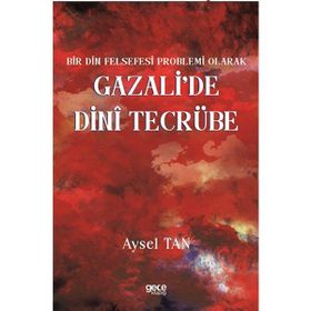 Bir Din Felsefesi Problemi Olarak Gazalide Dinî Tecrübe Gece Kitaplığı