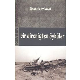 Bir Direnişten Öyküler - Muhsin Mutlak