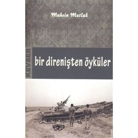 Bir Direnişten Öyküler - Muhsin Mutlak