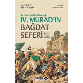 Bir Divan Katibinin Kalemiyle 4. Murad'ın Bağdat Seferi-Yeditepe Akademi