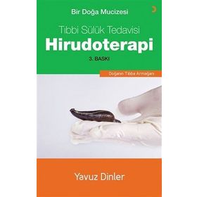 Bir Doğa Mucizesi Tıbbi Sülük Tedavisi Hirudoterapi - Yavuz Dinler