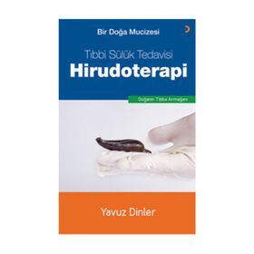 Bir Doğa Mucizesi Tıbbi Sülük Tedavisi Hirudoterapi - Yavuz Dinler